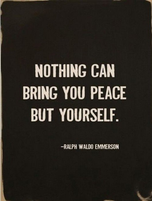 Nothing can bring you peace